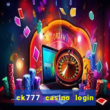 ck777 casino login register mobile